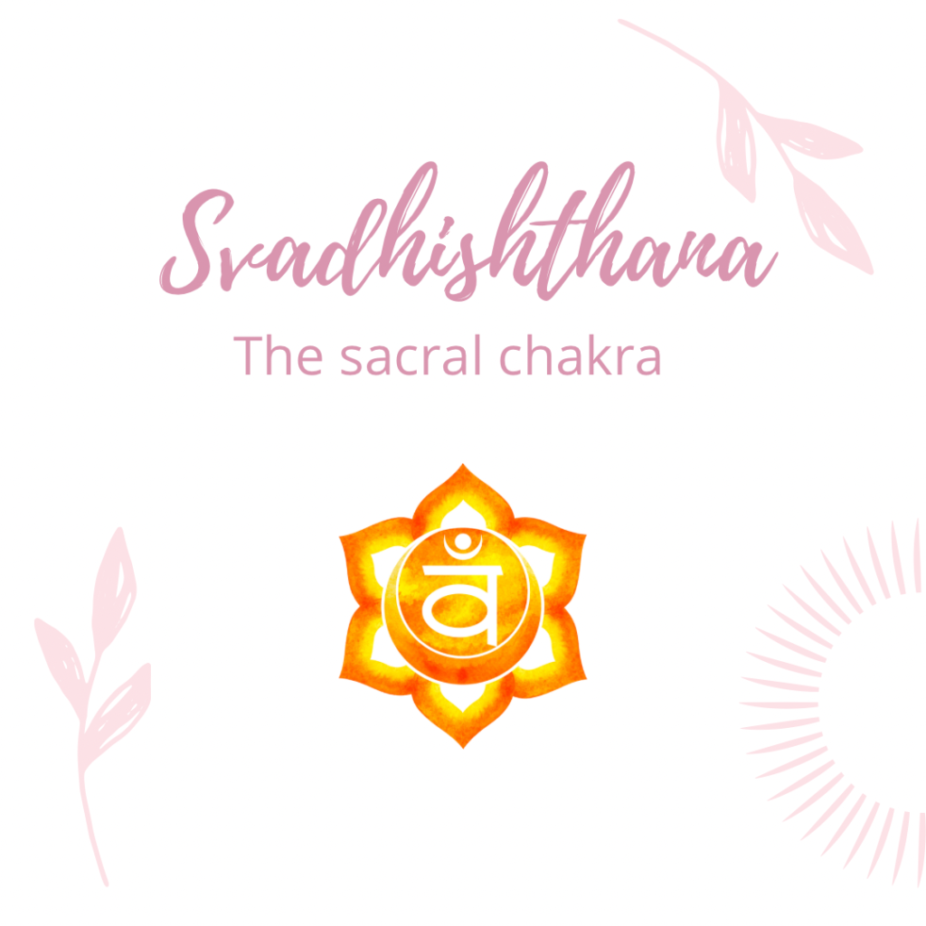 svadhistana, the sacral chakra